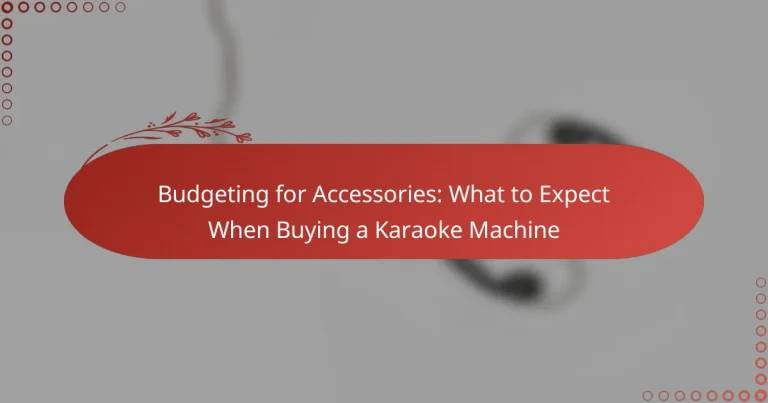 Budgeting for Accessories: What to Expect When Buying a Karaoke Machine