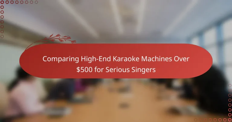 Comparing High-End Karaoke Machines Over $500 for Serious Singers