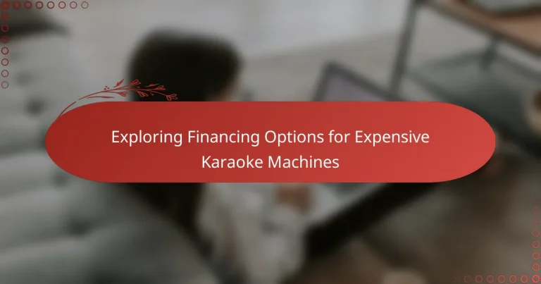 Exploring Financing Options for Expensive Karaoke Machines