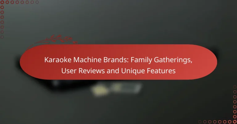 Karaoke Machine Brands: Family Gatherings, User Reviews and Unique Features