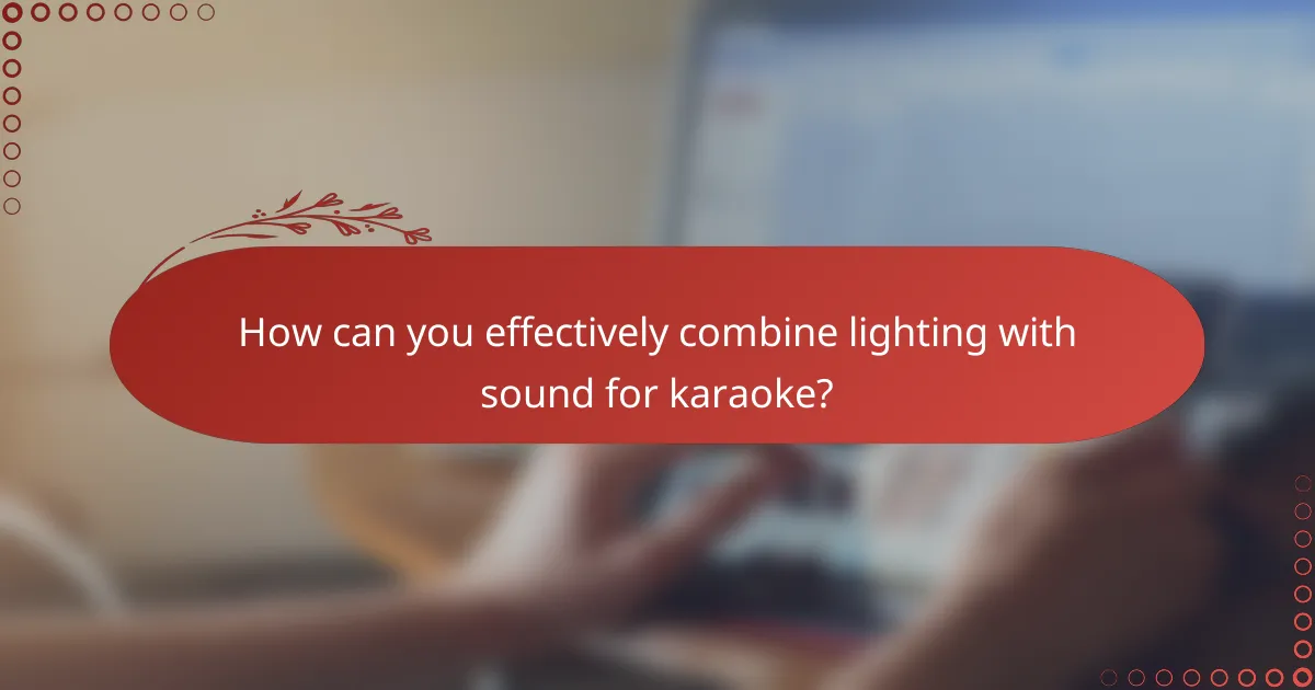 How can you effectively combine lighting with sound for karaoke?