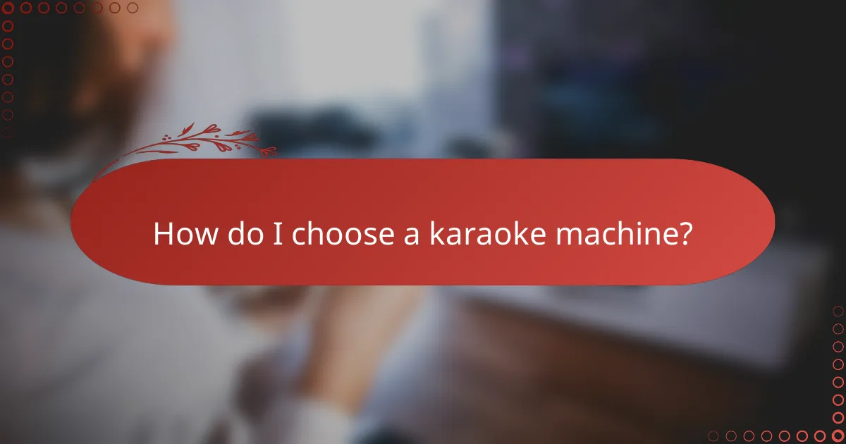How do I choose a karaoke machine?
