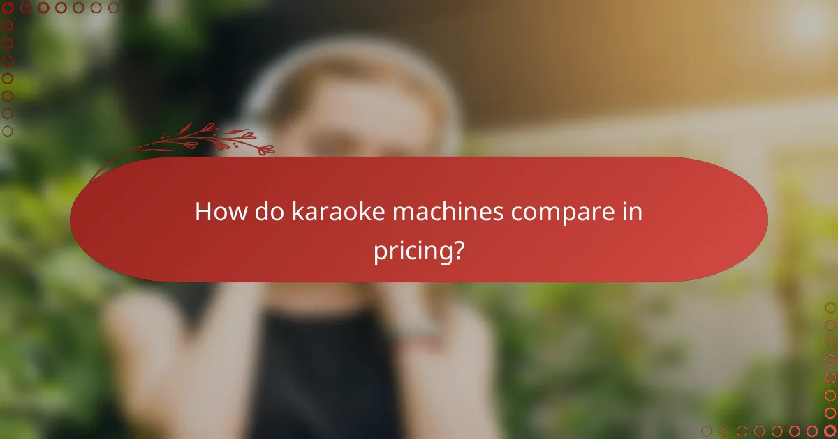 How do karaoke machines compare in pricing?