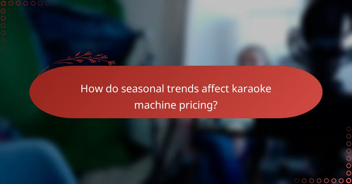 How do seasonal trends affect karaoke machine pricing?