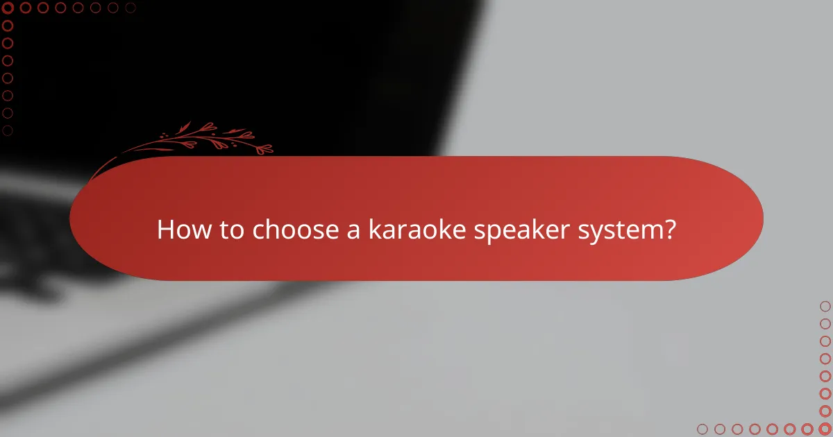 How to choose a karaoke speaker system?