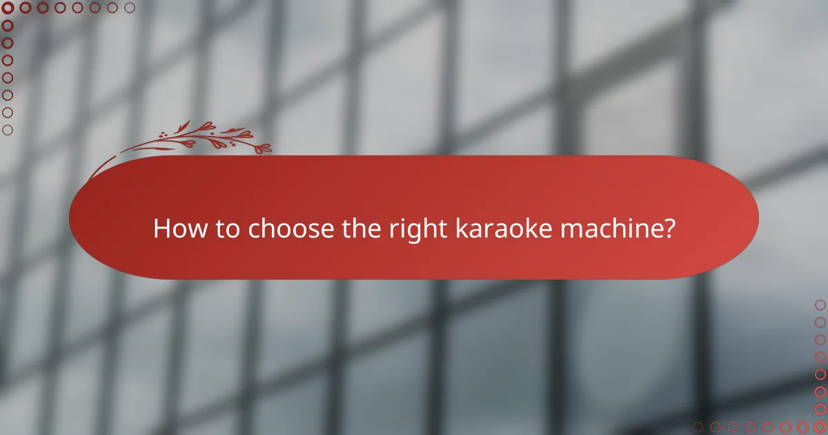 How to choose the right karaoke machine?