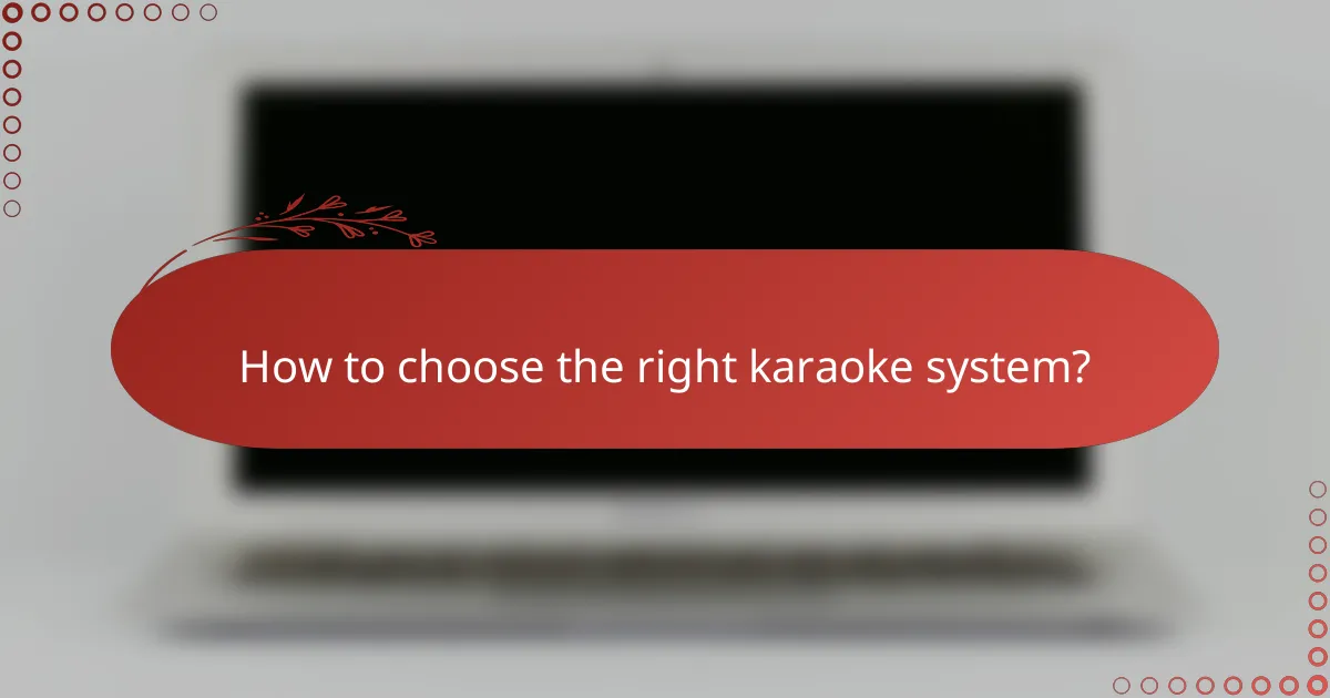 How to choose the right karaoke system?