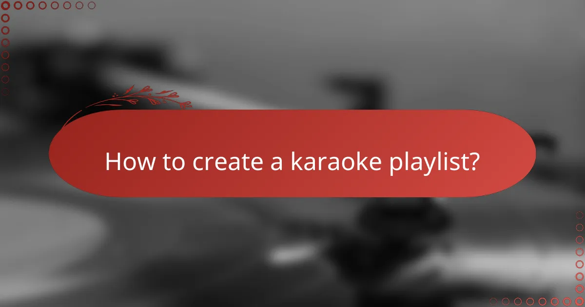 How to create a karaoke playlist?