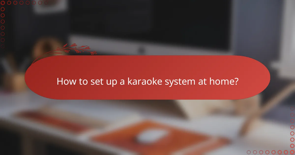 How to set up a karaoke system at home?