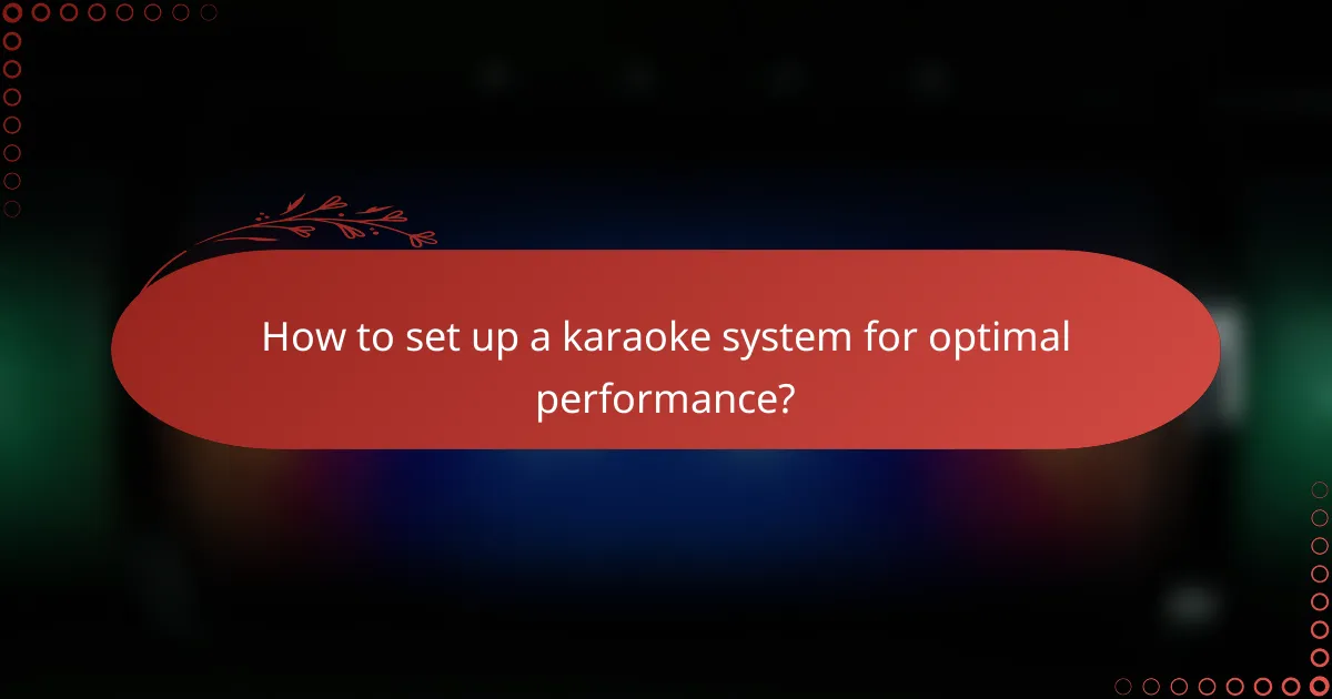 How to set up a karaoke system for optimal performance?