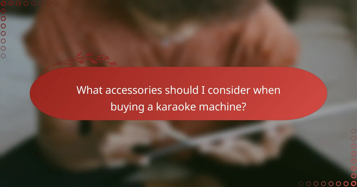 What accessories should I consider when buying a karaoke machine?