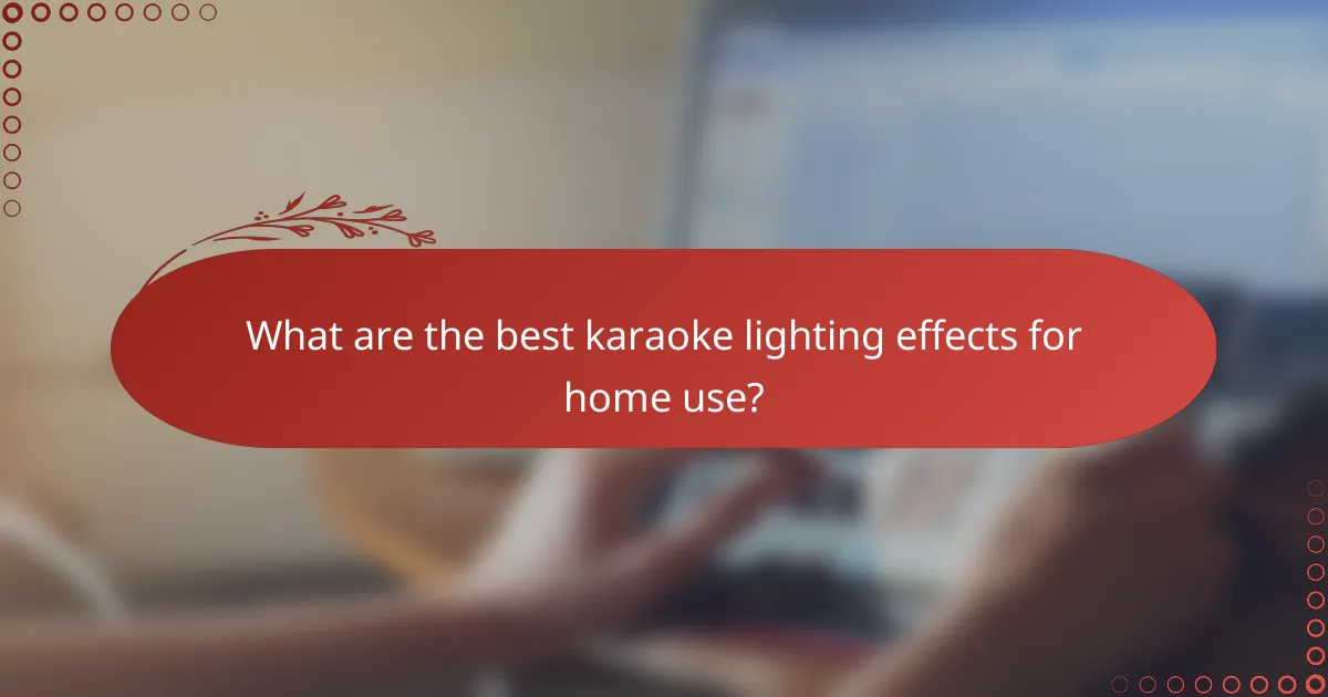 What are the best karaoke lighting effects for home use?