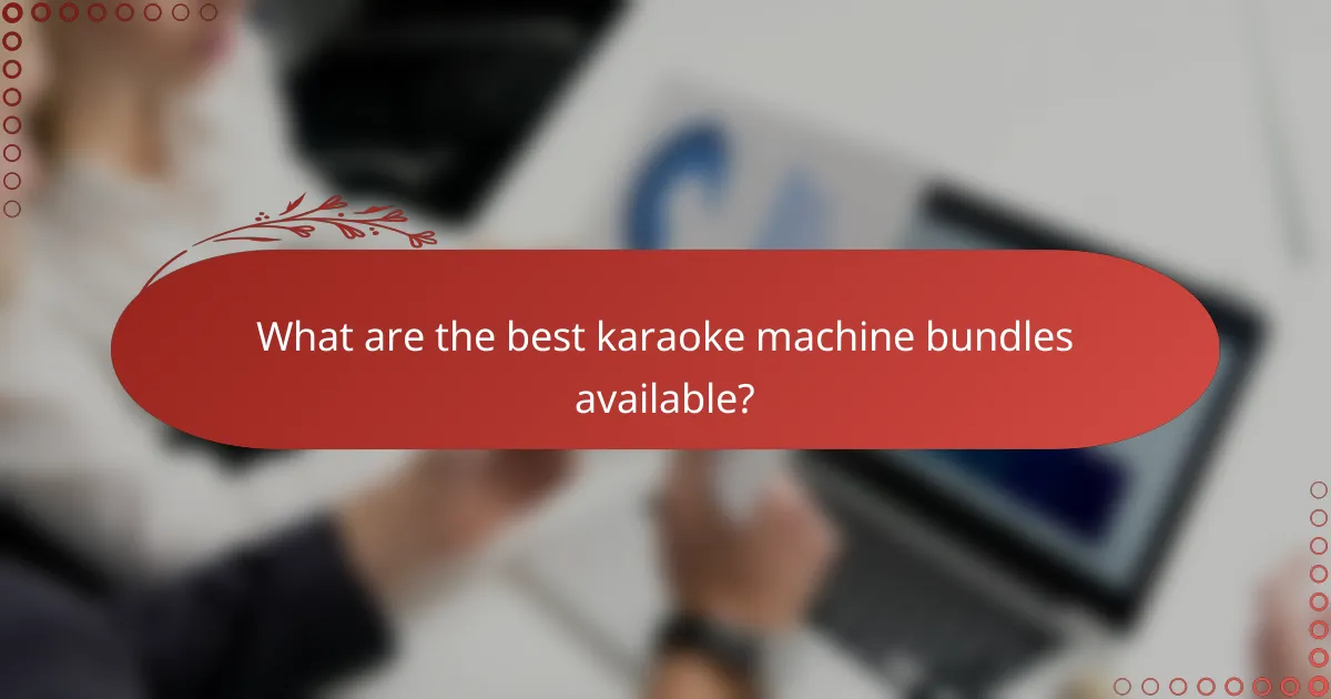 What are the best karaoke machine bundles available?