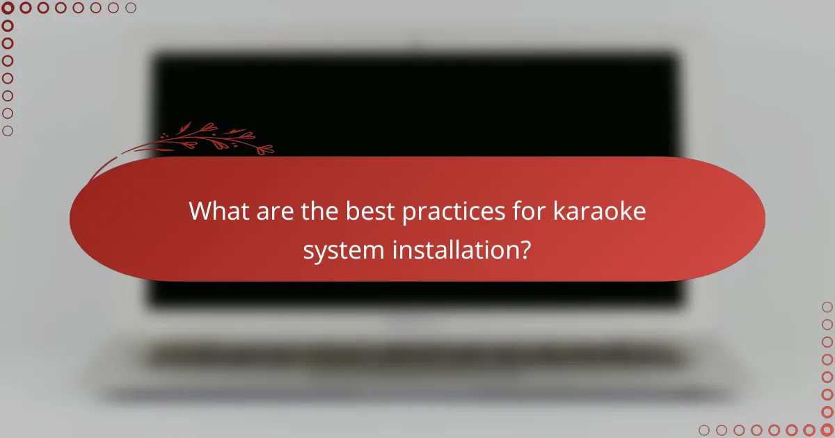 What are the best practices for karaoke system installation?