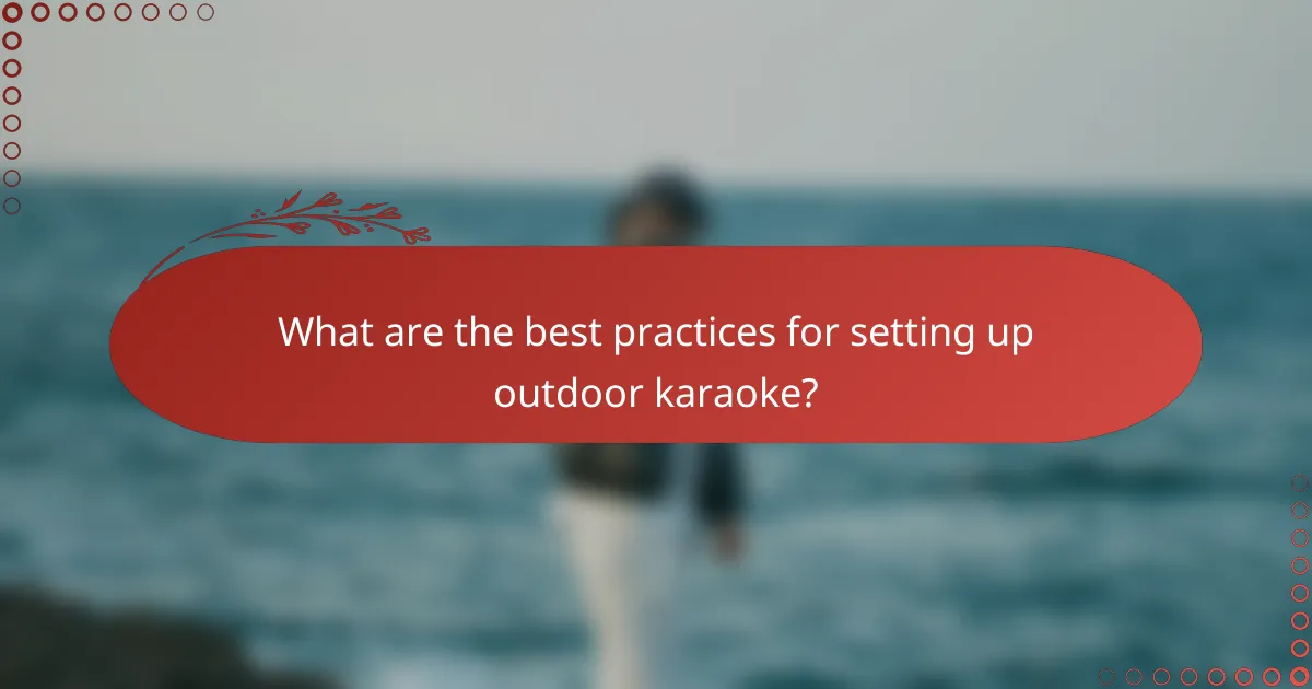 What are the best practices for setting up outdoor karaoke?