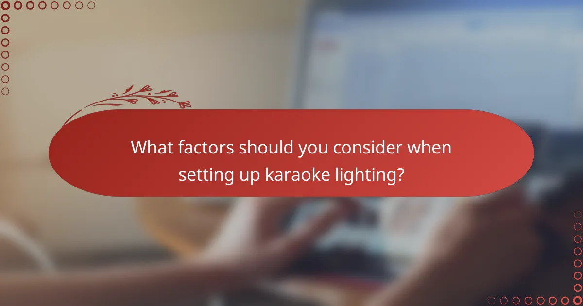 What factors should you consider when setting up karaoke lighting?