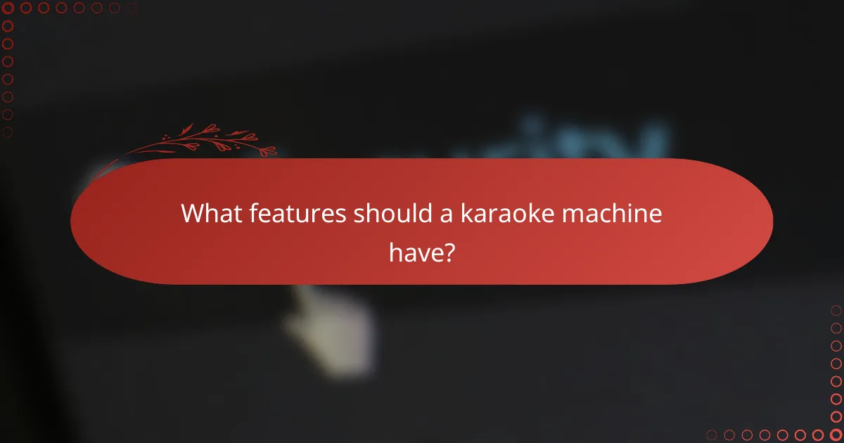 What features should a karaoke machine have?
