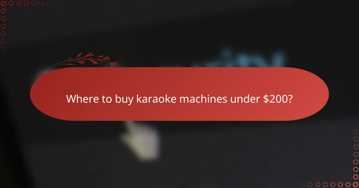Where to buy karaoke machines under $200?
