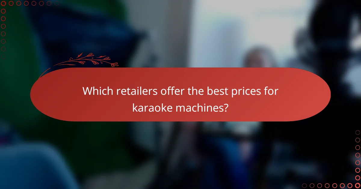 Which retailers offer the best prices for karaoke machines?